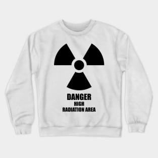 Danger: High Radiation Area Crewneck Sweatshirt